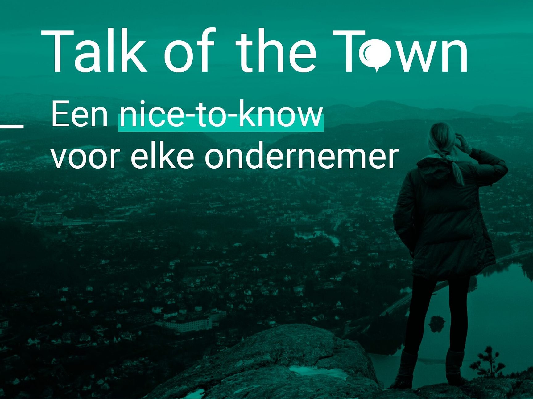 Een banner met de tekst: Talk of the Town - een nice-to-know voor elke ondernemer en een persoon die uitkijkt over een stad.